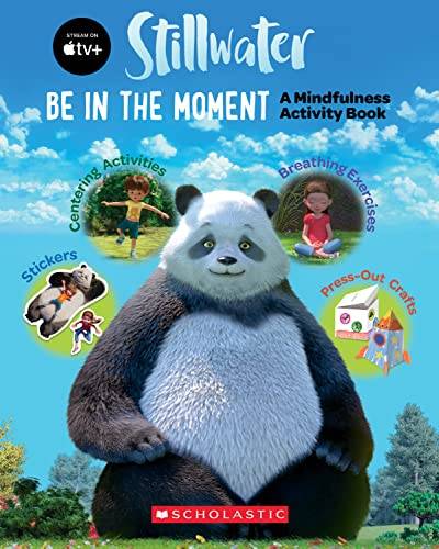Be in the Moment (Stillwater) (Media Tie-in): A Mindfulness Activity Book
